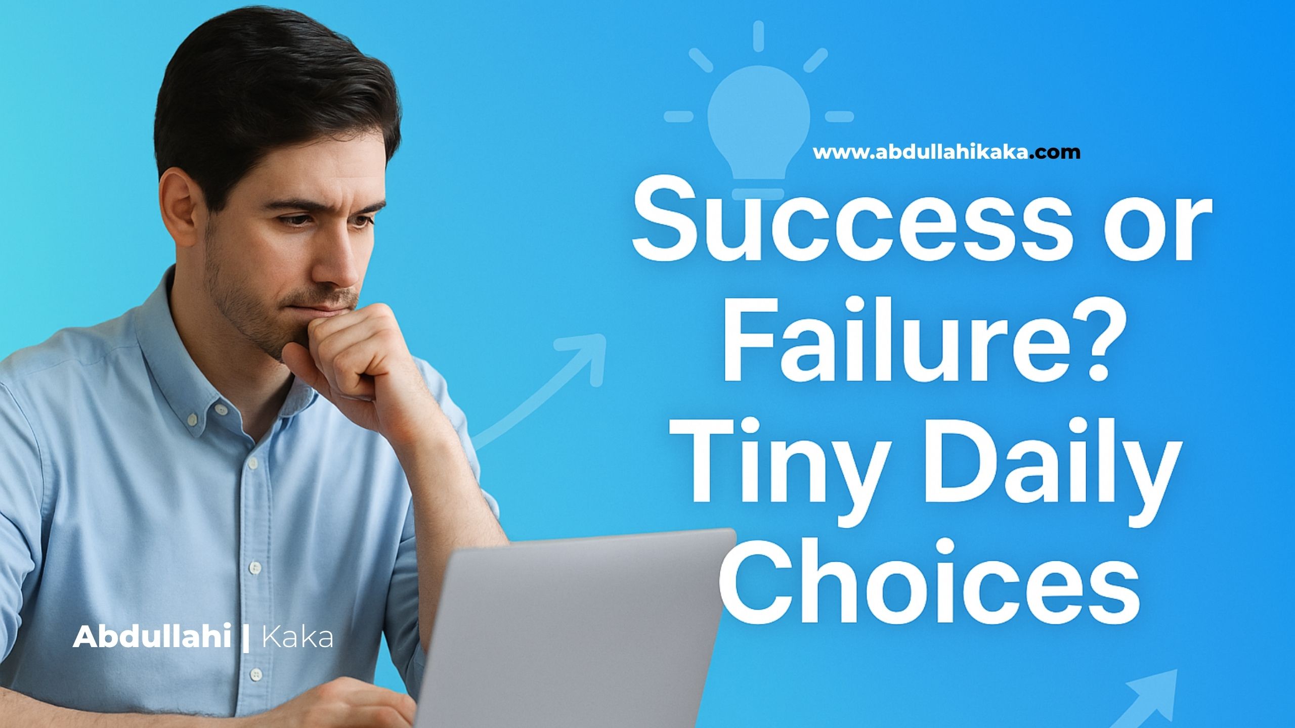 Success or Failure? The Tiny Daily Choices That Shape Your Future